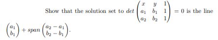 Show that the solution set to det a bị 1
a2 b2 1
= 0 is the line
+ span
bs
b2 - bị
