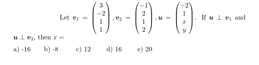 ()-0-0-
3
Let vi =
,u =
If u I vj and
1
ul v2, then r =
a) -16
b) -8
c) 12
d) 16
e) 20
