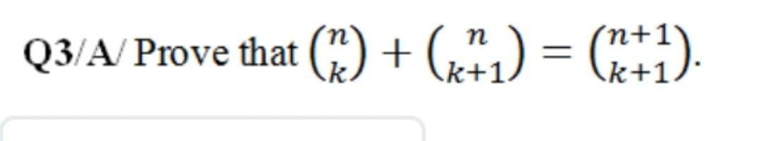 Q3/A/ Prove that () + (,",) = ).
n
k+1.
k+1.
