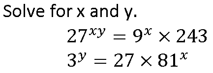 Solve for x and y.
27xy
9% × 243
3 27 x 81*
=