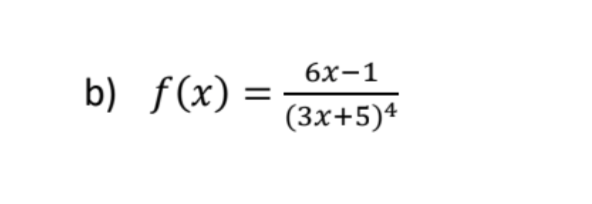 b) f(x) =
6x-1
(3x+5)4