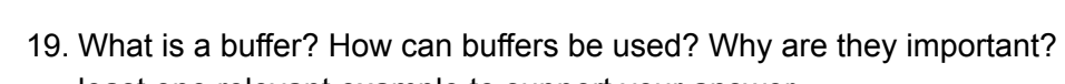 19. What is a buffer? How can buffers be used? Why are they important?
