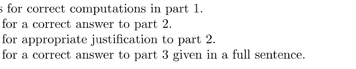 s for correct computations in part 1.
for a correct answer to part 2.
for appropriate justification to part 2.
for a correct answer to part 3 given in a full sentence.
