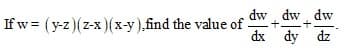 dw dw dw
If w = (y-z)(z-x )(x-y),find the value of -
+
dx dy dz
