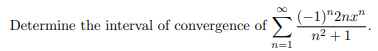 (-1)"2nz"
Determine the interval of convergence of )
n² + 1
n=1
