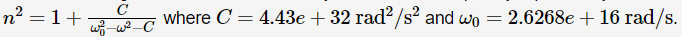 C
n2 = 1+
where C = 4.43e + 32 rad?/s? and wo
- 2.6268e + 16 rad/s.
