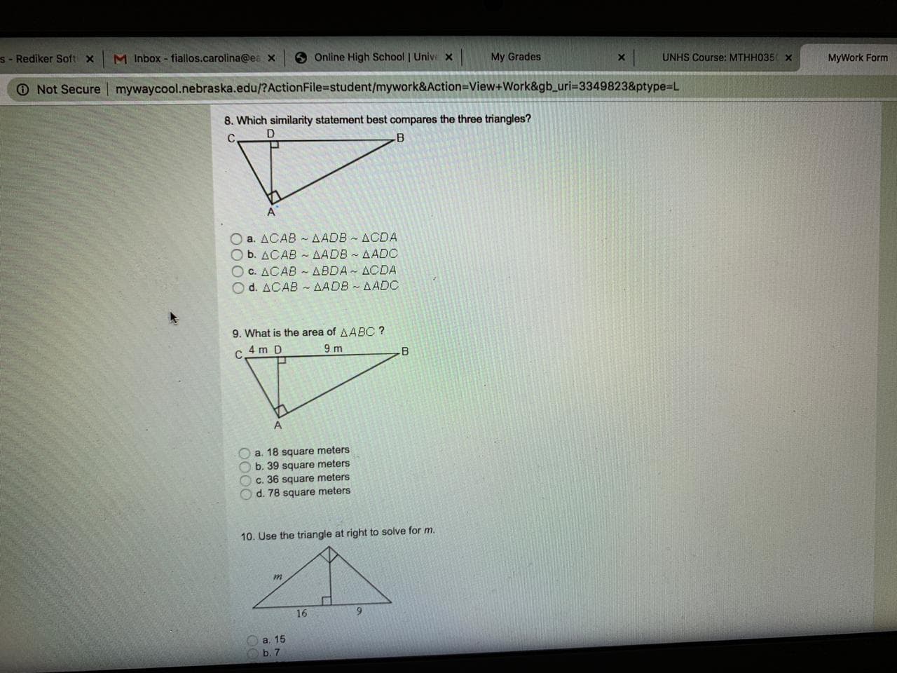 9. What is the area of AABC ?
4 m D
C,
9 m
B
A
a. 18 square meters
b. 39 square meters
c. 36 square meters
d. 78 square meters
