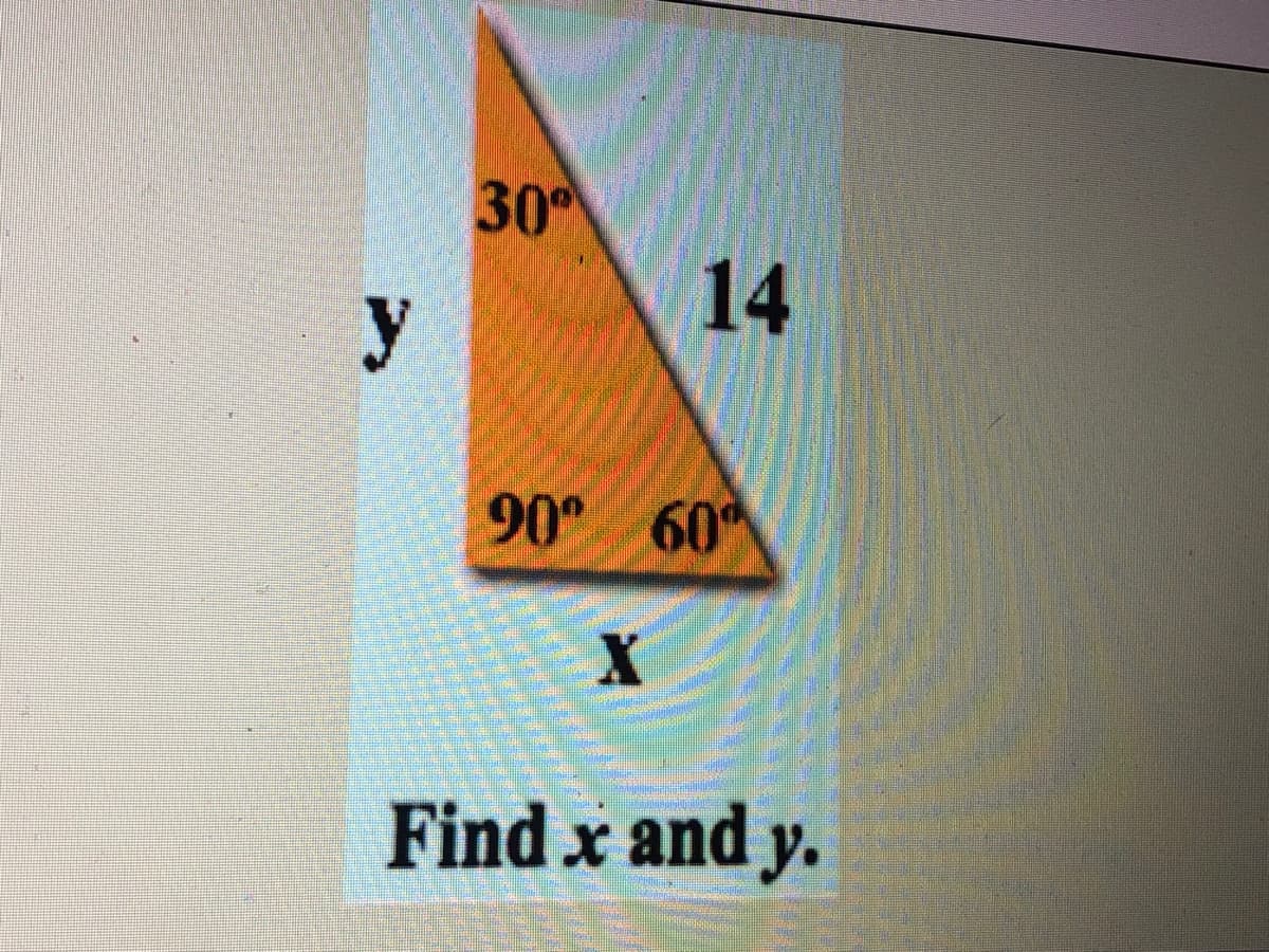 30°
y
90 60
Find x and y.
14
