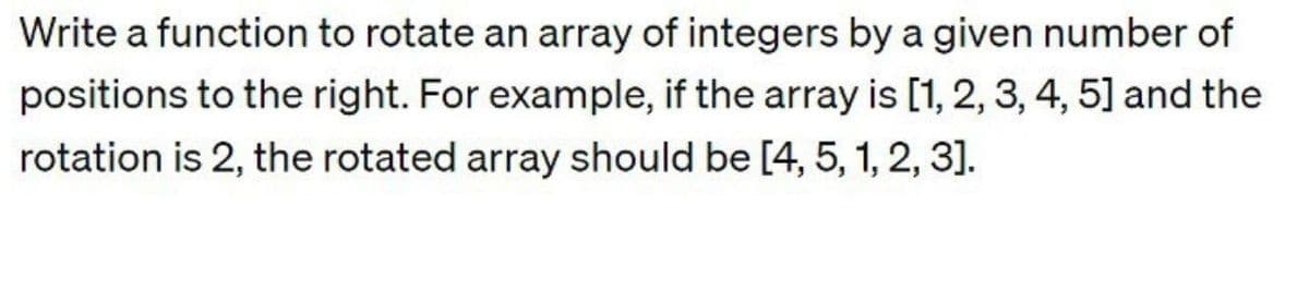 Write a function to rotate an array of integers by a given number of
positions to the right. For example, if the array is [1, 2, 3, 4, 5] and the
rotation is 2, the rotated array should be [4, 5, 1, 2, 3].