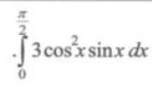 kirve
2
3 cos²x sinx dx