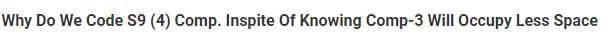 Why Do We Code S9 (4) Comp. Inspite Of Knowing Comp-3 Will Occupy Less Space
