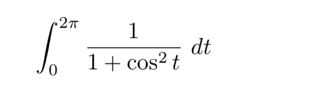 0
2π
1
1 + cos² t
dt