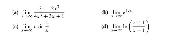 3— 12х3
(а) lim
x+00 4x3 + 3x + 1
(b) lim e'/x
1
(c) lim x sin
(d) lim In
-x
