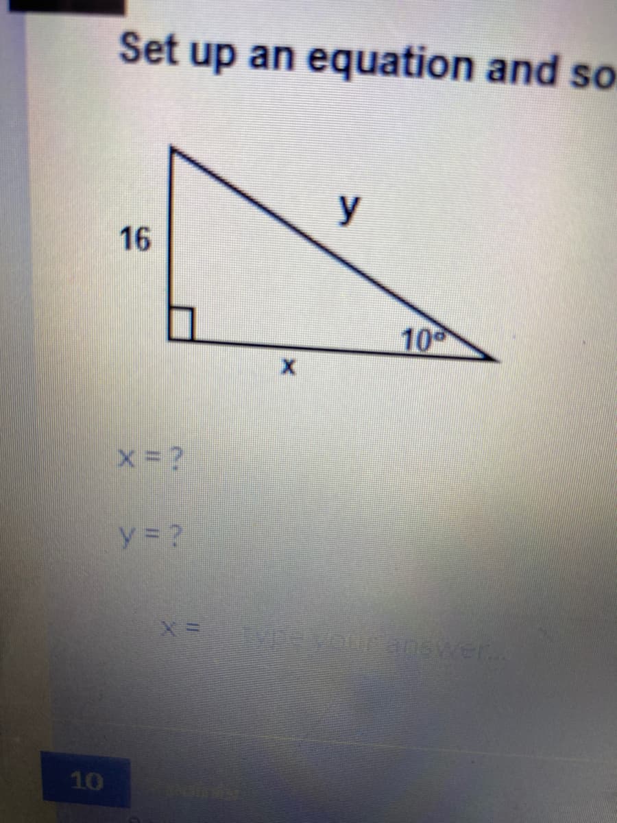 Set up an equation and so
y
16
10
x=?
y = ?
10
