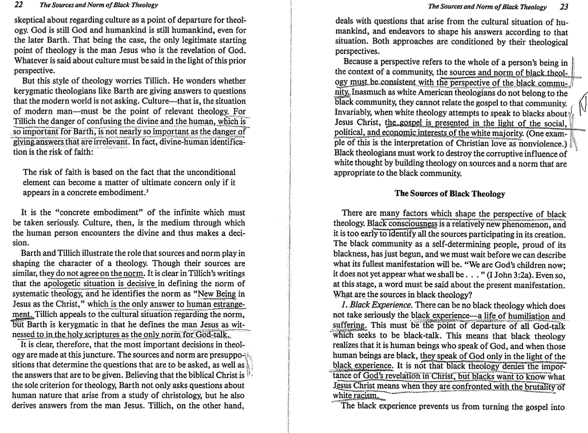 22
The Sources and Norm of Black Theology
skeptical about regarding culture as a point of departure for theol-
ogy. God is still God and humankind is still humankind, even for
the later Barth. That being the case, the only legitimate starting
point of theology is the man Jesus who is the revelation of God.
Whatever is said about culture must be said in the light of this prior
perspective.
But this style of theology worries Tillich. He wonders whether
kerygmatic theologians like Barth are giving answers to questions
that the modern world is not asking. Culture—that is, the situation
of modern man-must be the point of relevant theology. For
Tillich the danger of confusing the divine and the human, which is
so important for Barth, is not nearly so important as the danger of
giving answers that are irrelevant. In fact, divine-human identifica-
tion is the risk of faith:
The risk of faith is based on the fact that the unconditional
element can become a matter of ultimate concern only if it
appears in a concrete embodiment.³
It is the "concrete embodiment" of the infinite which must
be taken seriously. Culture, then, is the medium through which
the human person encounters the divine and thus makes a deci-
sion.
Barth and Tillich illustrate the role that sources and norm play in
shaping the character of a theology. Though their sources are
similar, they do not agree on the norm. It is clear in Tillich's writings
that the apologetic situation is decisive in defining the norm of
systematic theology, and he identifies the norm as "New Being in
Jesus as the Christ," which is the only answer to human estrange-
ment. Tillich appeals to the cultural situation regarding the norm,
but Barth is kerygmatic in that he defines the man Jesus as wit-
nessed to in the holy scriptures as the only norm for God-talk.
It is clear, therefore, that the most important decisions in theol-
ogy are made at this juncture. The sources and norm are presuppo-\
sitions that determine the questions that are to be asked, as well as
the answers that are to be given. Believing that the biblical Christ is
the sole criterion for theology, Barth not only asks questions about
human nature that arise from a study of christology, but he also
derives answers from the man Jesus. Tillich, on the other hand,
The Sources and Norm of Black Theology
23
deals with questions that arise from the cultural situation of hu-
mankind, and endeavors to shape his answers according to that
situation. Both approaches are conditioned by their theological
perspectives.
Because a perspective refers to the whole of a person's being in
the context of a community, the sources and norm of black theol-
ogy must be consistent with the perspective of the black commu-
nity. Inasmuch as white American theologians do not belong to the
black community, they cannot relate the gospel to that community.
Invariably, when white theology attempts to speak to blacks about
Jesus Christ, the gospel is presented in the light of the social,
political, and economic interests of the white majority. (One exam-
ple of this is the interpretation of Christian love as nonviolence.)
Black theologians must work to destroy the corruptive influence of
white thought by building theology on sources and a norm that are
appropriate to the black community.
The Sources of Black Theology
There are many factors which shape the perspective of black
theology. Black consciousness is a relatively new phenomenon, and
it is too early to identify all the sources participating in its creation.
The black community as a self-determining people, proud of its
blackness, has just begun, and we must wait before we can describe
what its fullest manifestation will be. "We are God's children now;
it does not yet appear what we shall be. . ." (I John 3:2a). Even so,
at this stage, a word must be said about the present manifestation.
What are the sources in black theology?
1. Black Experience. There can be no black theology which does
not take seriously the black experience a life of humiliation and
suffering. This must be the point of departure of all God-talk
which seeks to be black-talk. This means that black theology
realizes that it is human beings who speak of God, and when those
human beings are black, they speak of God only in the light of the
black experience. It is not that black theology denies the impor-
tance of God's revelation in Christ, but blacks want to know what
Jesus Christ means when they are confronted with the brutality of
white racism
The black experience prevents us from turning the gospel into