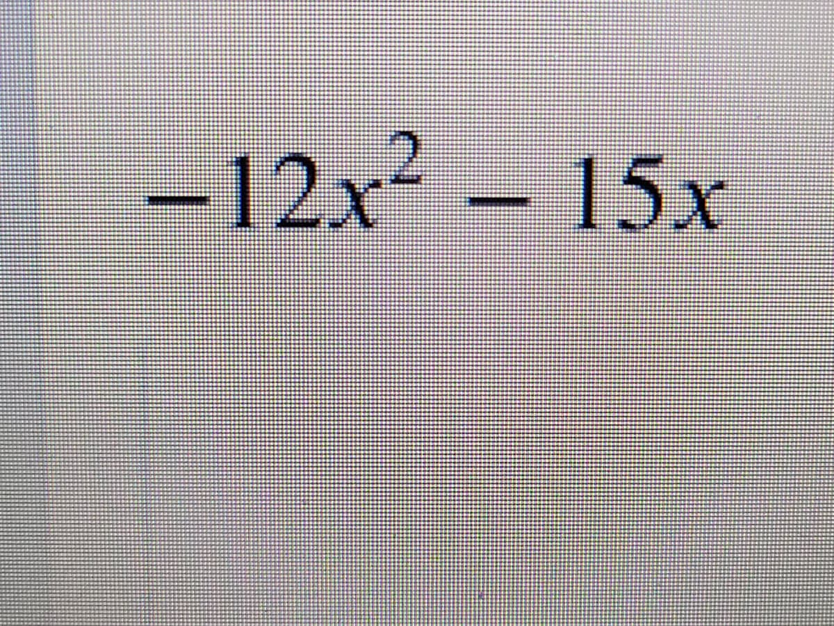 -12x² – 15x
