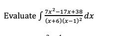 7x2-17x+38
Evaluate f-
xp:
(x+6)(x-1)2
