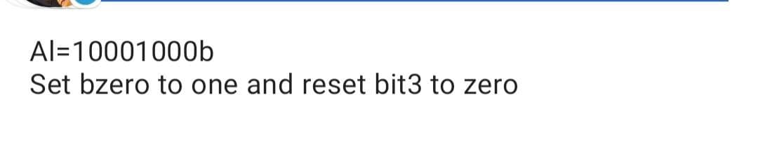 Al=10001000b
Set bzero to one and reset bit3 to zero
