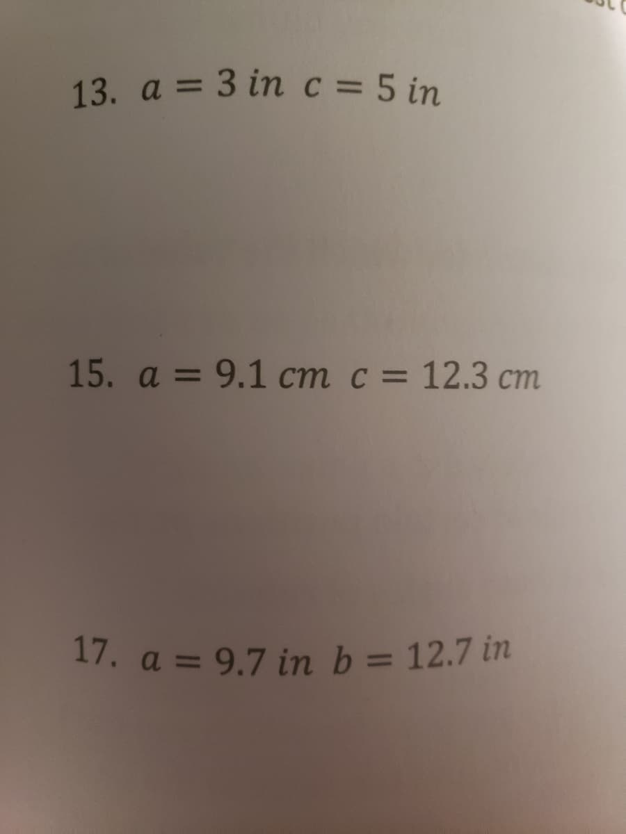 13. а %3D 3 in с%3D5 in
15. а — 9.1 ст с — 12.3 ст
17. а — 9.7 in b- 12.7in
