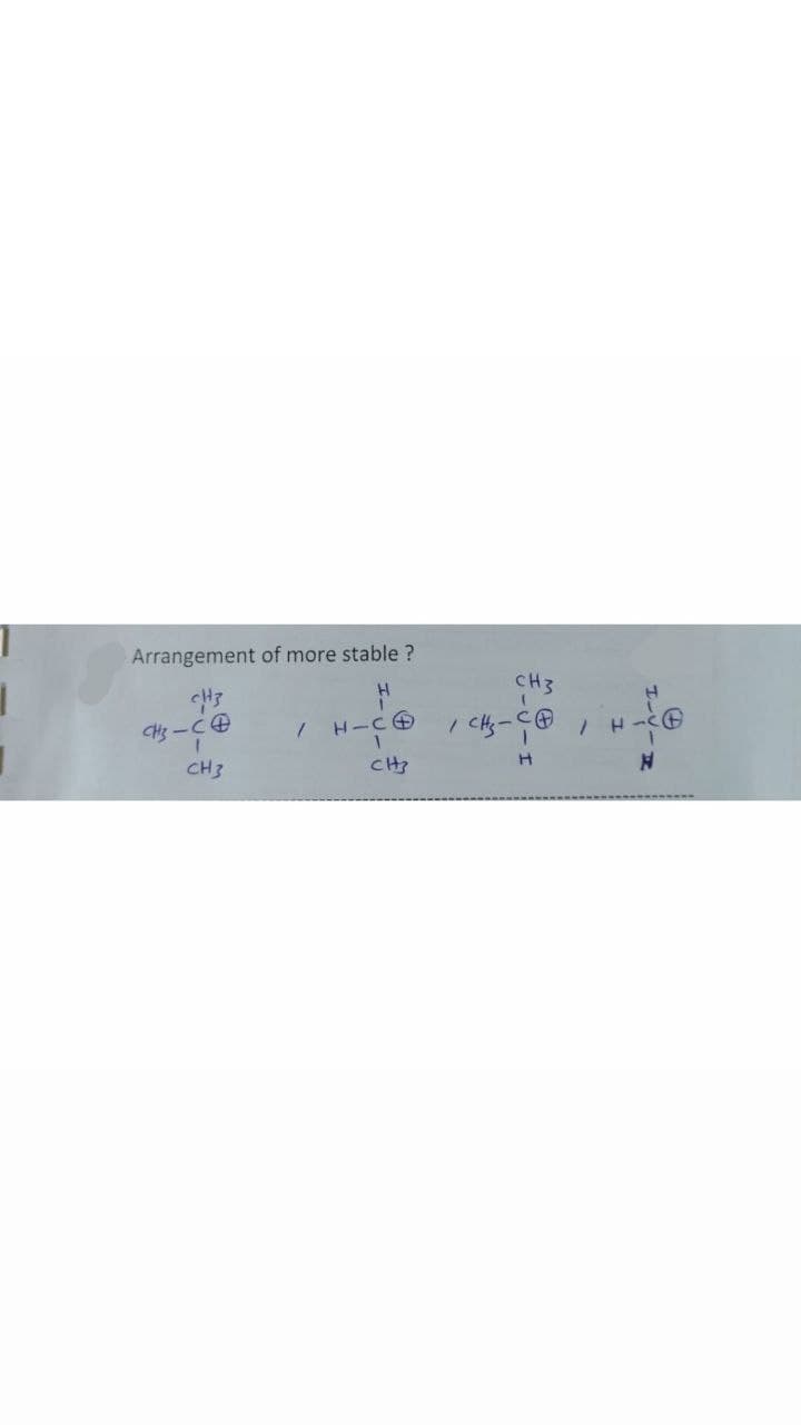 Arrangement of more stable ?
CH3
H-CO
1.
CH3
CH
