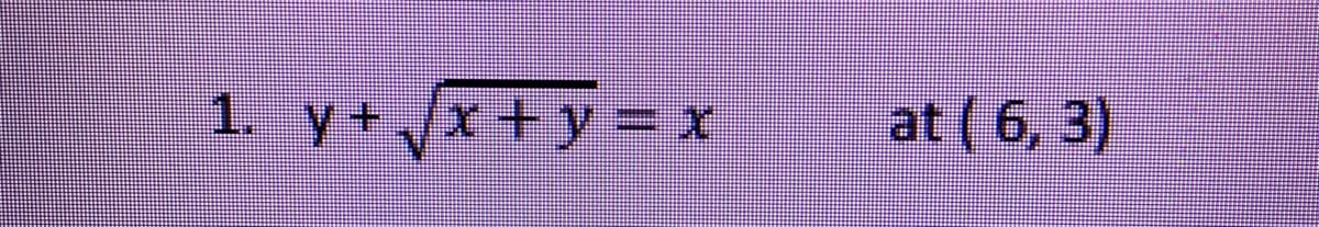 1. y+x++y=x
at (6, 3)
