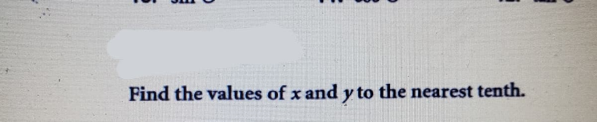 Find the values of x and y to the nearest tenth.
