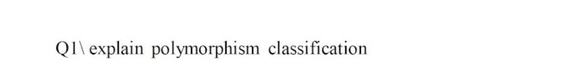 QI\ explain polymorphism classification
