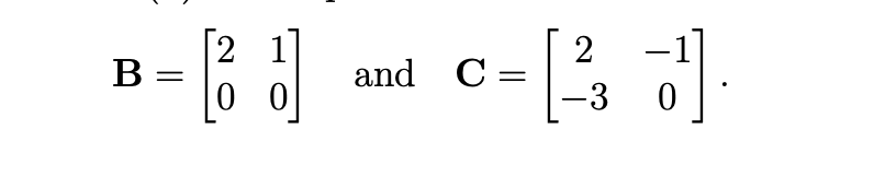 [2
B =
|0 0
2 -1]
and C =
|-3
