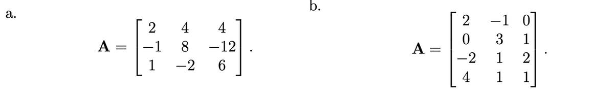 b.
а.
-1 0]
4
4
3
1
A
-1
8
-12
A
-2
1
2
1
-2
4
1
1
