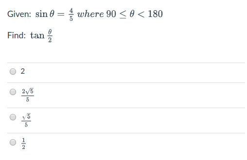 Given: sin 0 = where 90 < 0 < 180
Find: tan
2
2
2/5
5
