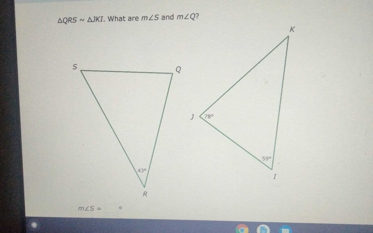 AQRS •
AJKI. What are mZS and mZQ?
2.
K.
780
59°
430
R
