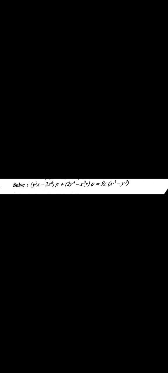 A
Solve: (³x-2x4) p + (2y4-x³y) a = 92 (x³ - y3)