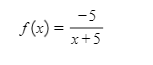 -5
f(x) =
x+5
