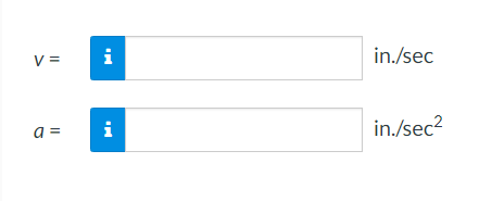 V =
a =
i
i
in./sec
in./sec²