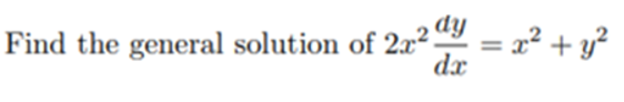 Find the general solution of 2x² = x² + y?
dx
