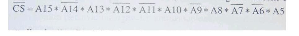 CS = A15 * A14 * A13* Al2 * All* A10 * A9 * A8 * A7 * A6 * A5
