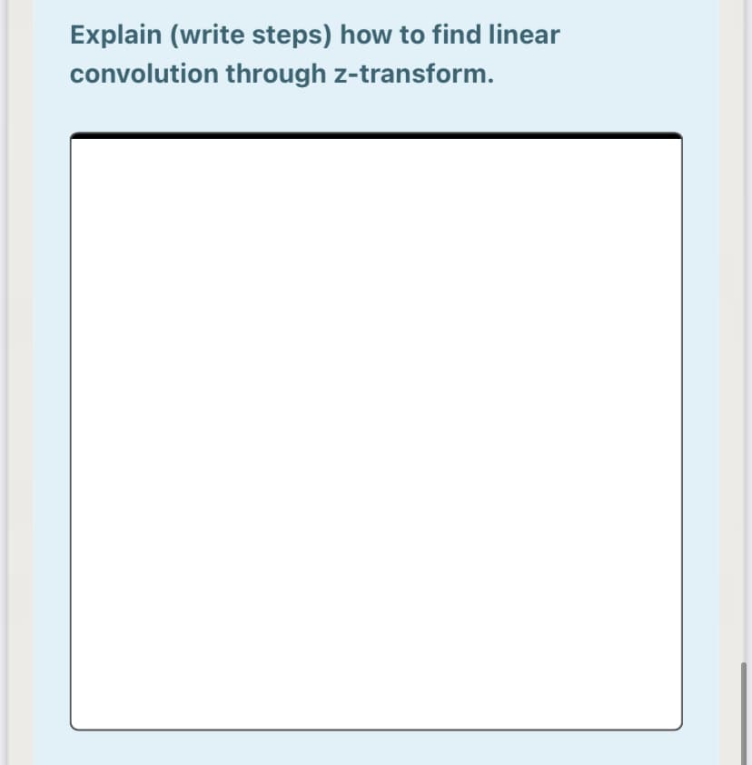 Explain (write steps) how to find linear
convolution through z-transform.
