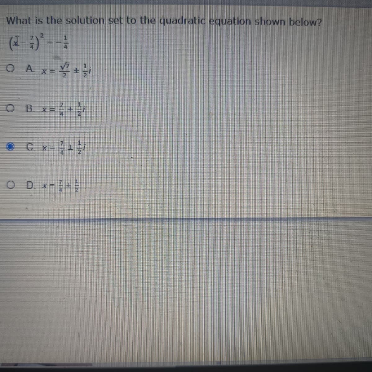 What is the solution set to the quadratic equation shown below?
2.
O A x=
O B. x= -
C. x=
O D. x= +
