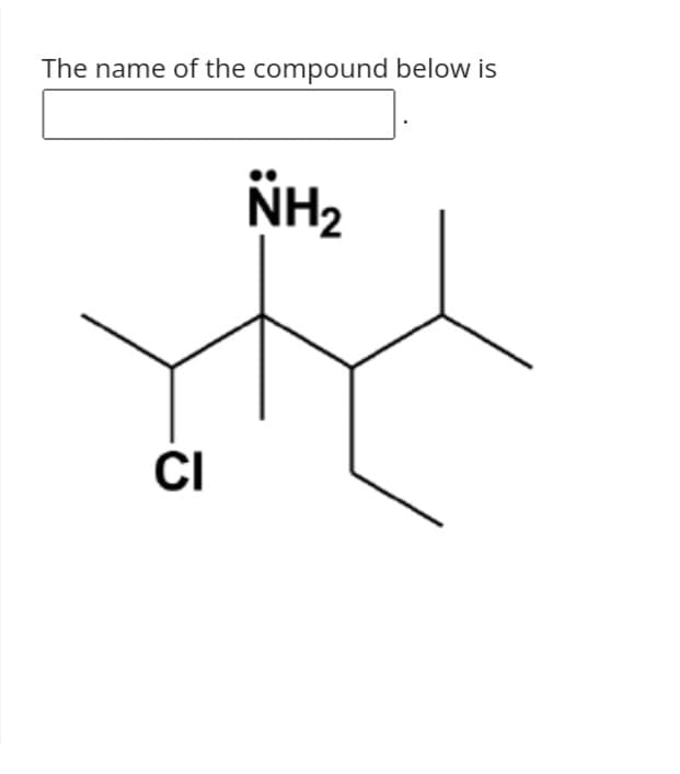 The name of the compound below is
NH2
CI
