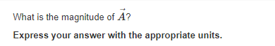 What is the magnitude of A?
Express your answer with the appropriate units.
