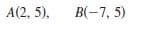 А(2, 5),
В(-7, 5)
