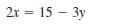 2x = 15 – 3y
