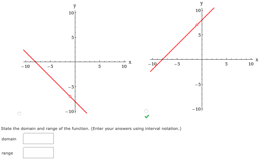 y
y
10|
10|
5
- 10,
-5
10
-10
-5
5
10
-5
-5
-10
- 10-
State the domain and range of the function. (Enter your answers using interval notation.)
domain
range
