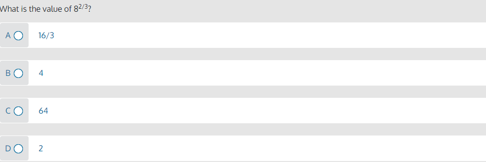 What is the value of 82/3?
A O
16/3
4
CO
64
DO
