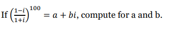 If (
100
는)
= a + bi, compute for a and b.
