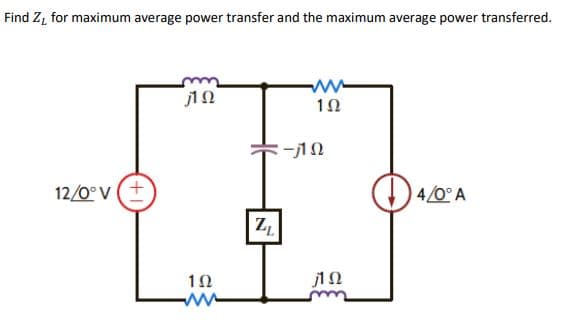 Find Z₁ for maximum average power transfer and the maximum average power transferred.
1 Ω
www
1Ω
12/0°v( +
4/0°A
1Ω
Ζε
-ΠΩ
ΠΩ