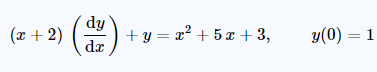 dy
(x+2) (豊) + y = x2 + 5x + 3,
y(0) = 1