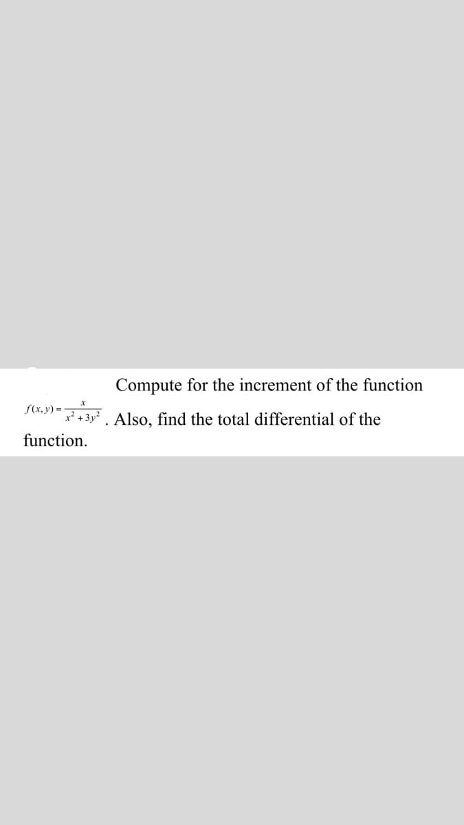 Compute for the increment of the function
S(x, y) =
Also, find the total differential of the
function.
