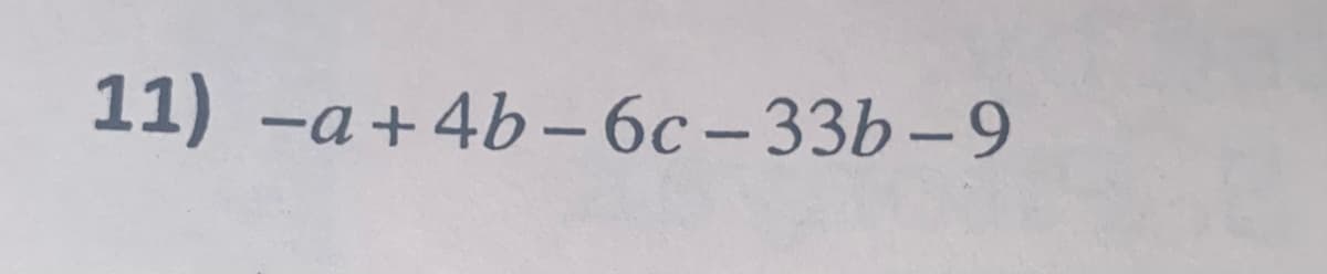 11) -a+4b–6c- 33b-9
