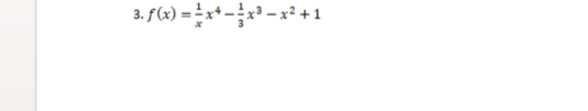 3. f(x)=x+x³x² +1